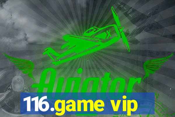 116.game vip